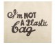 I'm Not A Plastic Bag Bez Çanta